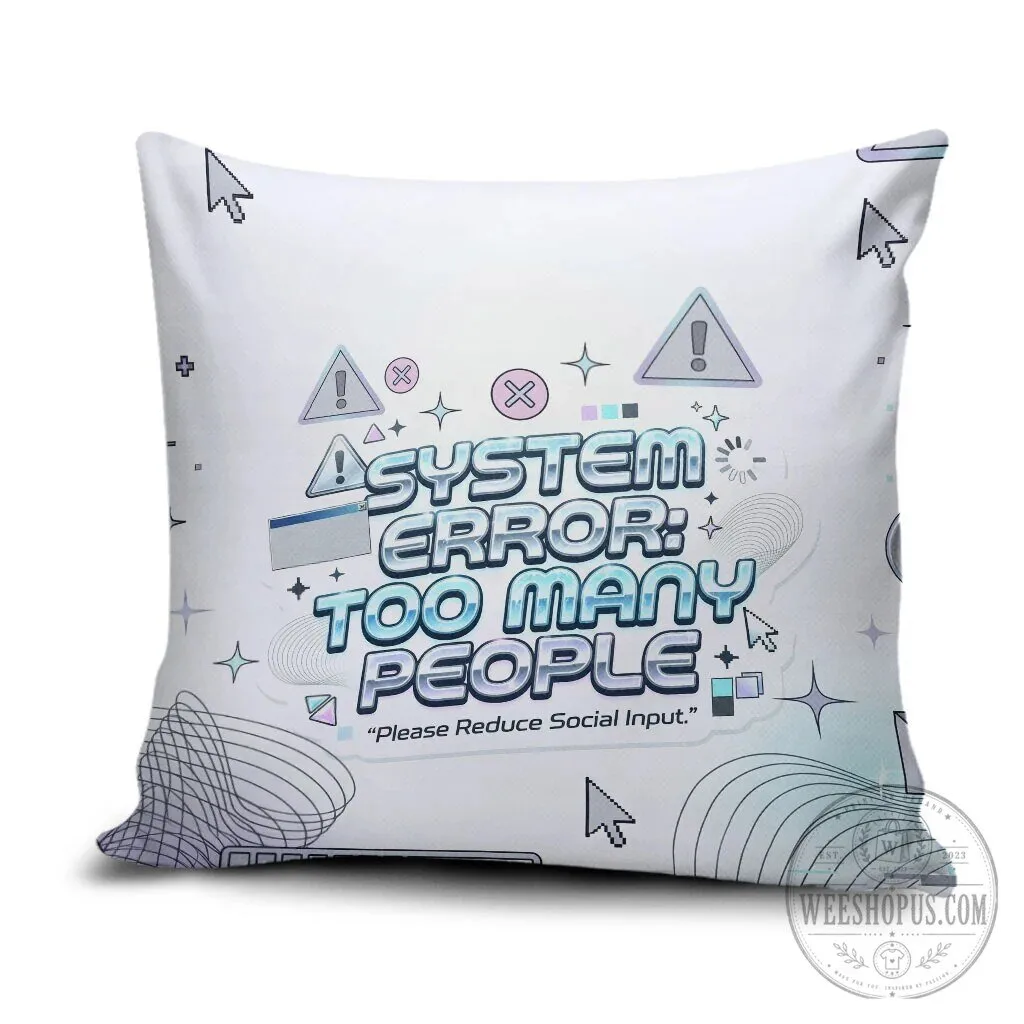 System Error Too Many People Funny Computer Glitch Throw Pillow 1 System Error Too Many People Funny Computer Glitch Throw Pillow