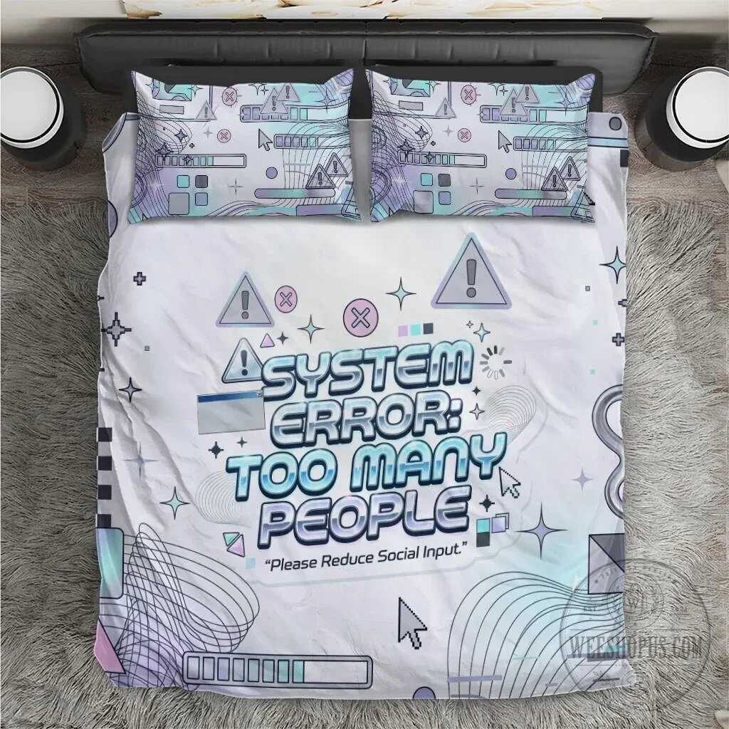 System Error Too Many People Please Reduce Social Input Bedding Set 5 System Error Too Many People Please Reduce Social Input Bedding Set