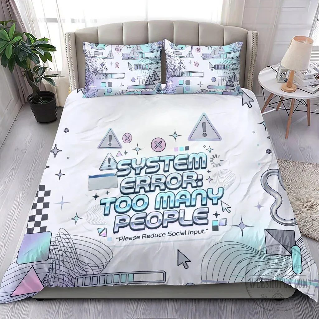 System Error Too Many People Please Reduce Social Input Bedding Set 12 System Error Too Many People Please Reduce Social Input Bedding Set