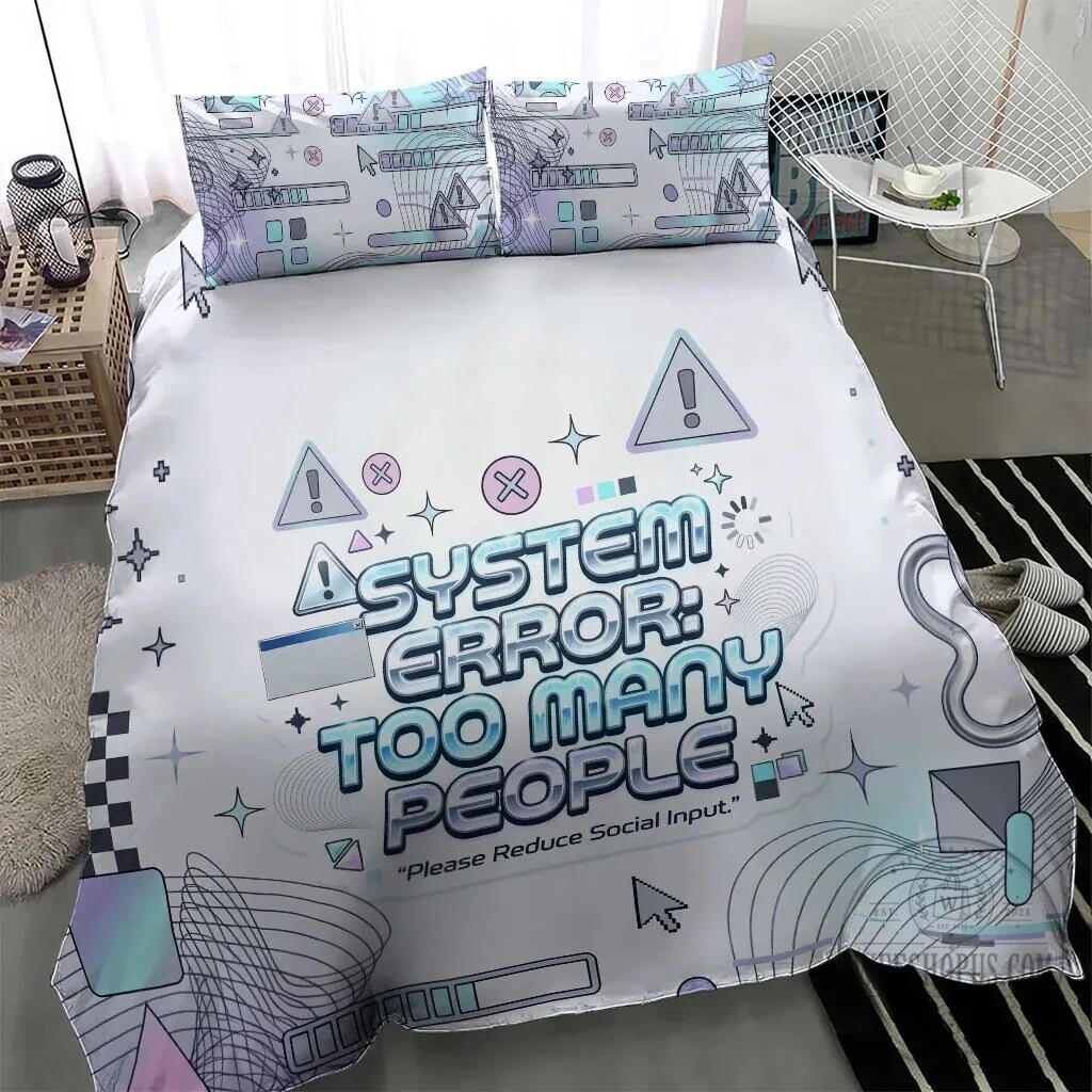 System Error Too Many People Please Reduce Social Input Bedding Set 13 System Error Too Many People Please Reduce Social Input Bedding Set