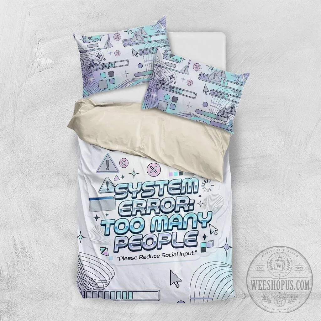 System Error Too Many People Please Reduce Social Input Bedding Set 15 System Error Too Many People Please Reduce Social Input Bedding Set